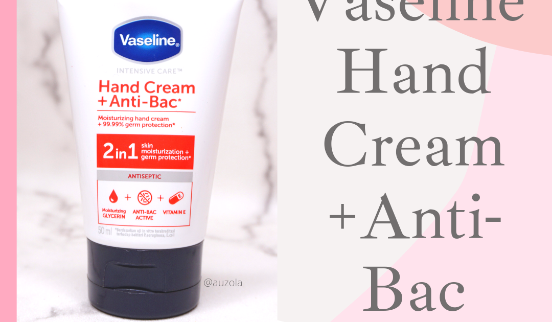 Rainbowdorable by Auzola | Indonesian Beauty Blogger: (Bahasa Indonesia) Review: Vaseline Hand Cream +Anti-Bac