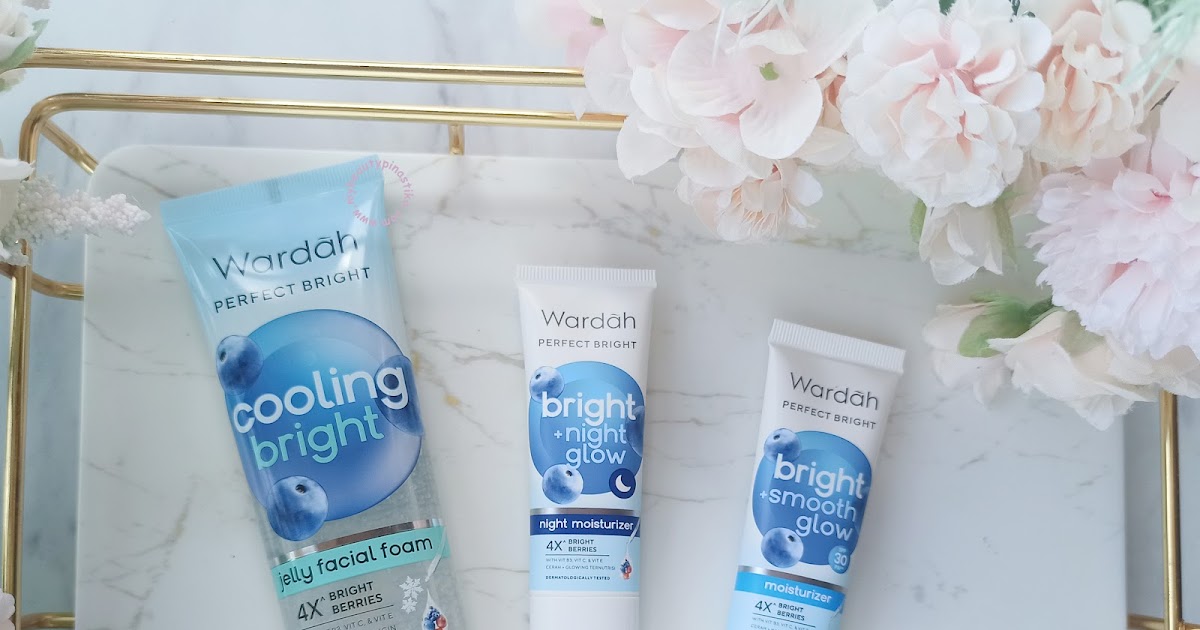 Review WARDAH Perfect Bright With 4x Bright Berries