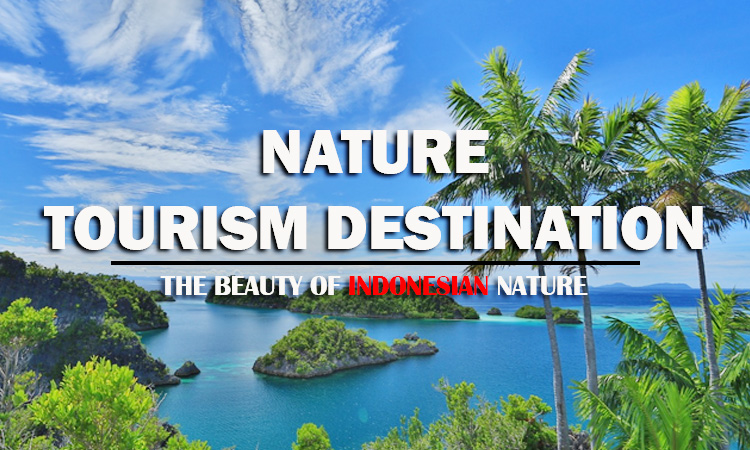 World-Class Natural Tourism Destinations in Indonesia