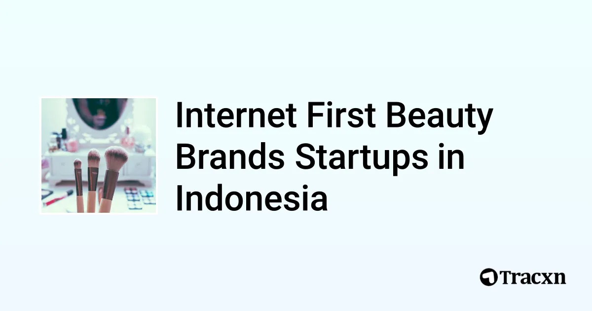 Top 10 startups in Internet First Beauty Brands in Indonesia